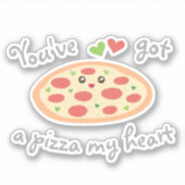 Du hast eine Pizza My Heart Niedlich Kawaii Food P Aufkleber (Vorderseite)