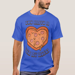 Du hast eine Pizza über meinem Herz Pizza Herzchen T-Shirt