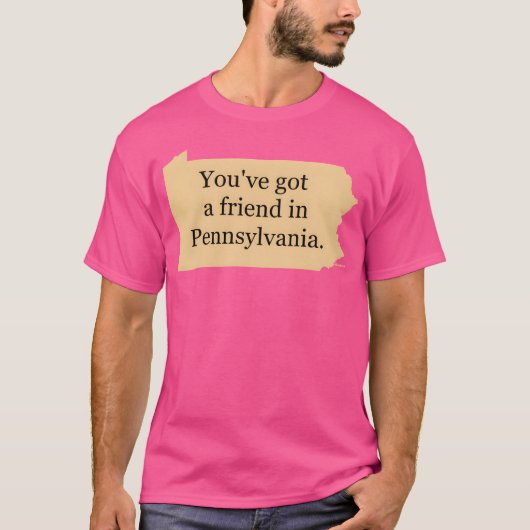 Du hast einen Freund Got in Pennsylvanie T-Shirt (Vorderseite)