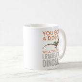 Du hast einen Hund Got? Yell, das ist Niedlich, ic Kaffeetasse (VorderseiteRechts)