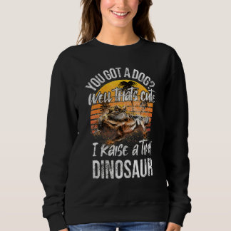 Du hast einen Hund  Ziehe winzigen Dinosaurier süß Sweatshirt