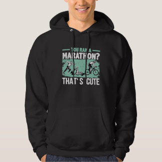 Du hast einen Marathon absolviert, das ist süß, La Hoodie