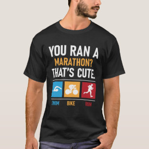Du hast einen Marathon gemacht, der Niedlichen Tri T-Shirt