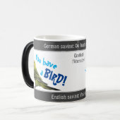 Du hast einen Vogel - albern übersetztes deutsches Verwandlungstasse (Vorderseite Links)