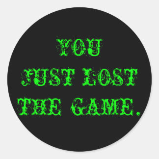 Du hast einfach das Spiel verloren Runder Aufkleber