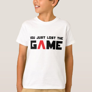Du hast einfach das Spiel verloren T-Shirt