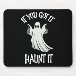 Du hast es, es heimsuchen Halloween-Geisterkostüm  Mousepad