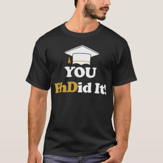 Du hast es PhD Promotion Master Bachelor gemacht J T-Shirt