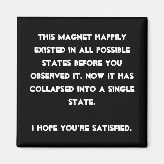 Du hast es zusammengebrochen! Quantenphysik-Spaß Magnet (Vorne)