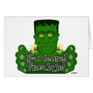 Du hast Frankie erschreckt!