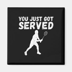 Du hast gerade Badminton serviert bekommen Magnet