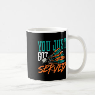 Du hast gerade Badminton-Shirt Got Kaffeetasse