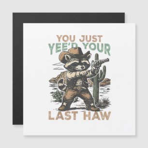 Du hast gerade dein letztes Haw gejagt Magnetkarte