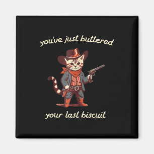 Du hast gerade deinen letzten Biscuit-Western-Cat Magnet