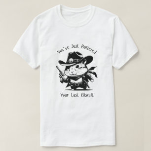 Du hast gerade deinen letzten Biskuit gebuttert! H T-Shirt