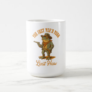 Du hast gerade deinen letzten Haw gejagt Kaffeetasse