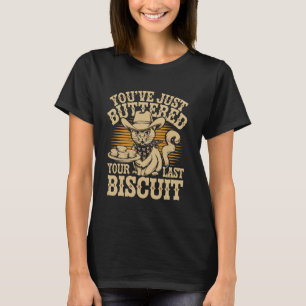 Du hast gerade deinen letzten Keks gebuttert Cool T-Shirt