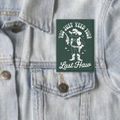 Du hast gerade deinen letzten lustigen Meme-Cowboy Button (Insitu)