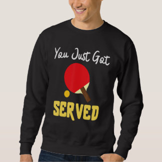 Du hast gerade einen Tennis-Tisch-Tennis-Geschenk Sweatshirt