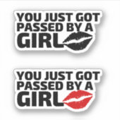 Du hast gerade von einem Mädchen Got Aufkleber (Vorderseite)