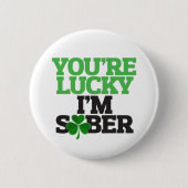 Du hast Glück, dass ich an St. Patrick's Day nücht Button (Vorderseite)