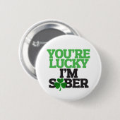 Du hast Glück, dass ich an St. Patrick's Day nücht Button (Vorne & Hinten)