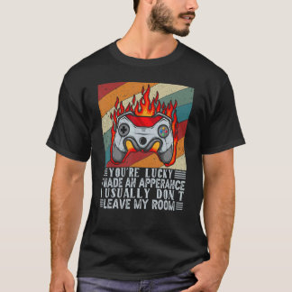 Du hast Glück, dass ich ein Erscheinen-Videospiel- T-Shirt