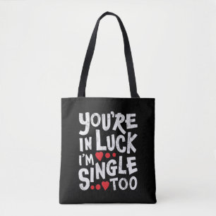 Du hast Glück, ich bin auch Single Lustige Anmac Tasche