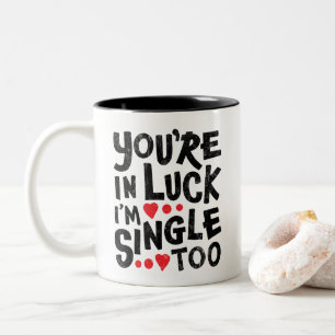 Du hast Glück, ich bin auch Single Lustiges Flir Zweifarbige Tasse