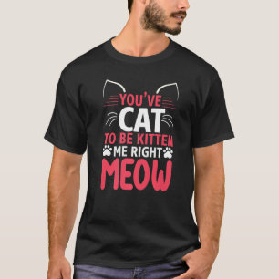 Du hast Got, mich bei einer lustigen Katze zu unte T-Shirt
