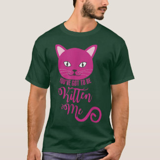 Du hast Got, mich bei einer lustigen Katze zu unte T-Shirt
