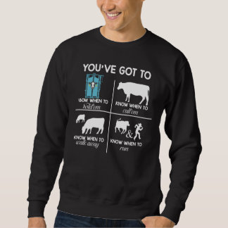 Du hast Got zu wissen, wann du die Ranch-Kühe kenn Sweatshirt