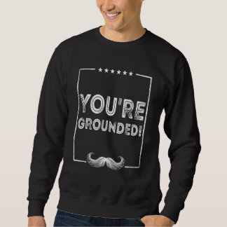 Du hast Hausarrest Papa konservativer Daddy beschü Sweatshirt