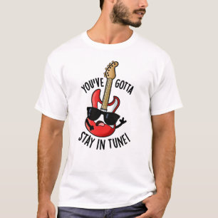 Du hast in Tune Funny Guitar Pun Bleibe T-Shirt