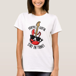 Du hast in Tune Funny Guitar Pun Bleibe T-Shirt