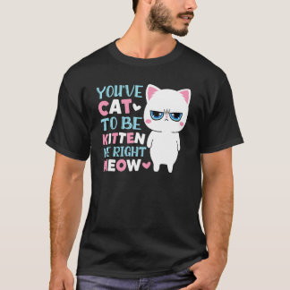 Du hast Katze sein Kätzchen mich Miauen Kätzchen K T-Shirt