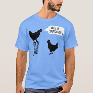 Du hast kein Federhühnchen, lustiges Huhn T-Shirt
