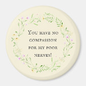 Du hast kein Mitgefühl für meine armen Nerven! Flo Magnet (Vorne)