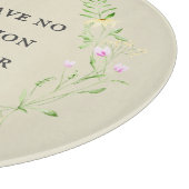 Du hast kein Mitgefühl für meine armen Nerven! Flo Schneidebrett (Ecke)