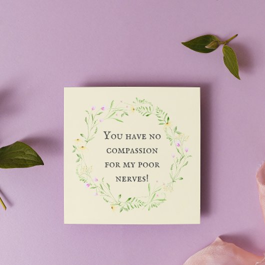 Du hast kein Mitgefühl für meine armen Nerven! Kar