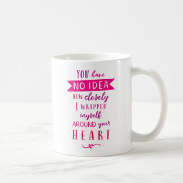 Du hast keine Ahnung, wie eng ich umgeschnappt bin Kaffeetasse