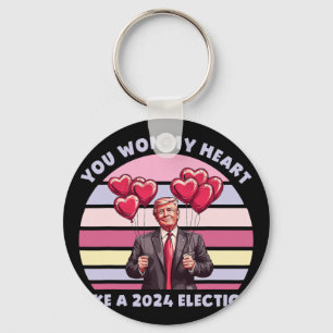 Du hast mein Herz wie eine Wahl Funny Trump  Schlüsselanhänger