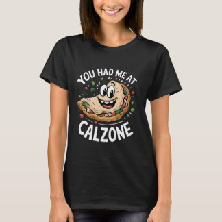Du hast mich bei Calzone T-Shirt