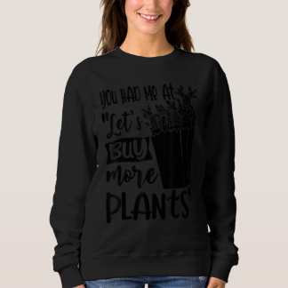 Du hast mich bei Lasst uns mehr Pflanzen kaufen Gä Sweatshirt