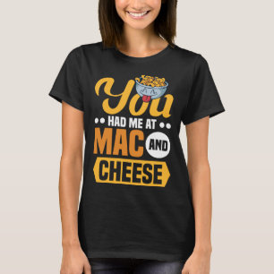 Du hast mich bei Mac And Cheese Macaroni Mac Und K T-Shirt