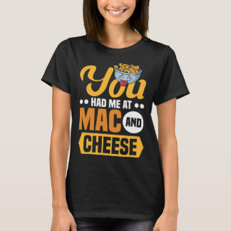 Du hast mich bei Mac And Cheese Macaroni Mac Und K T-Shirt