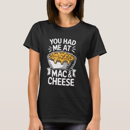 Du hast mich bei Mac And Cheese T-Shirt (Vorderseite)