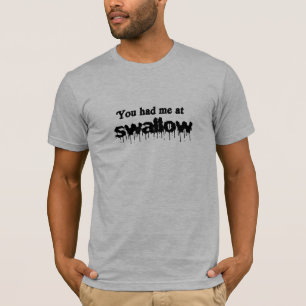 Du hast mich bei Schlucken rumgekriegt T-Shirt