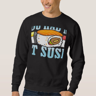 Du hast mich bei Sushi Japanisches Essen Japan Sus Sweatshirt
