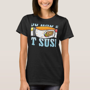 Du hast mich bei Sushi Japanisches Essen Japan Sus T-Shirt